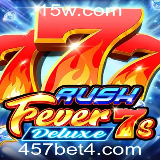 457bet | Descubra o Mundo Empolgante de RushFever7sDeluxe: Regras e Estratégias
